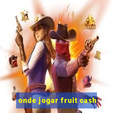 onde jogar fruit cash